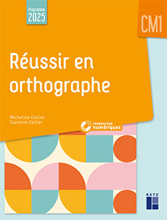 Réussir en orthographe CM1